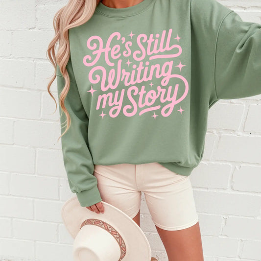 He's Still Writing My Story Sweatshirt